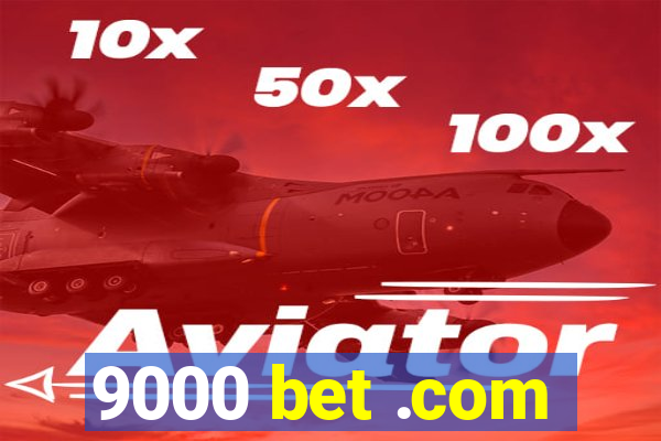 9000 bet .com